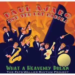 Paul Asaro - What a Heavenly Dream: The Fats Waller Rhythm Project  COMPACT